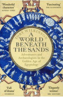 Wilkinson Toby: A World Beneath the Sands