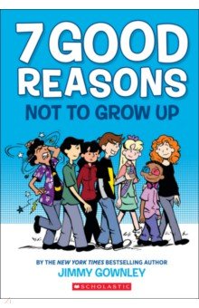 Gownley Jimmy: 7 Good Reasons Not to Grow Up