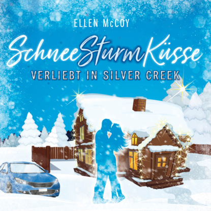 McCoy Ellen: Verliebt in Silver Creek - SchneeSturmKüsse, Band 1 (ungekürzt)