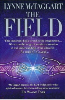 McTaggart Lynne: The Field. The Quest for the Secret Force of the Universe