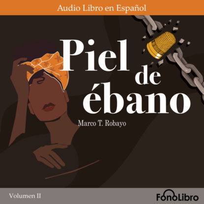 T. Marco Robayo: Piel de ébano. Volumen II (Abridged)