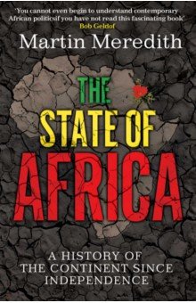 Martin Meredith: The State of Africa. A History of the Continent Since Independence