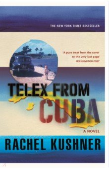 Kushner Rachel: Telex from Cuba
