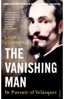Cumming Laura: The Vanishing Man. In Pursuit of Velazquez