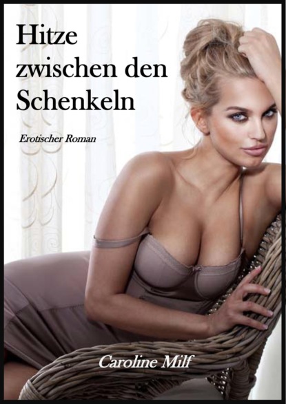 Milf Caroline: Hitze zwischen den Schenkeln