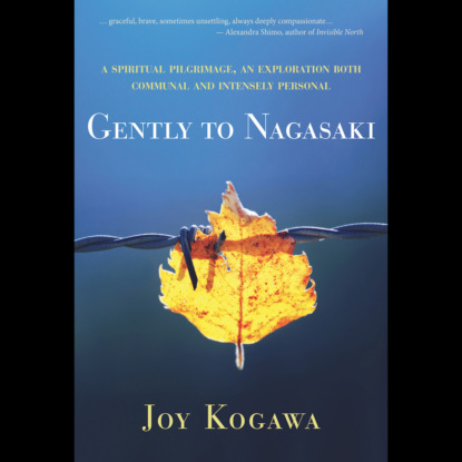 Kogawa Joy: Gently to Nagasaki (Unabridged)