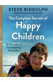Biddulph Steve: The Complete Secrets of Happy Children