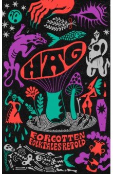 Johnson Daisy: Hag. Forgotten Folktales Retold