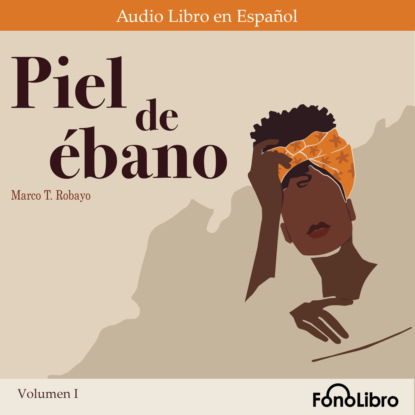 T. Marco Robayo: Piel de ébano Volumen I (Abridged)