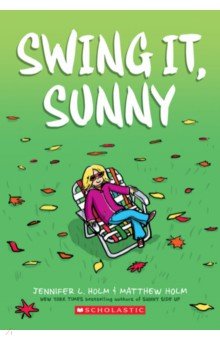 Holm Jennifer L.: Swing It, Sunny