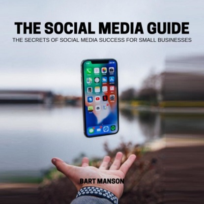 Manson Bart: The social media guide - The secrets of social media sucess for small business (Unabridged)