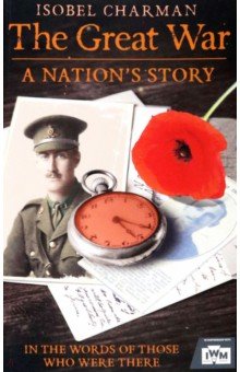 Charman Isobel: The Great War. A Nation's Story