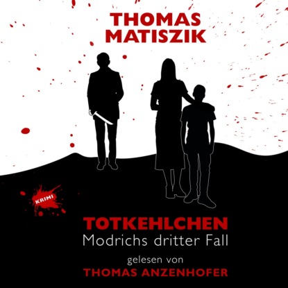 Matiszik Thomas: Totkehlchen - Modrichs dritter Fall