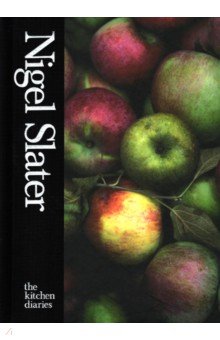 Slater Nigel: The Kitchen Diaries