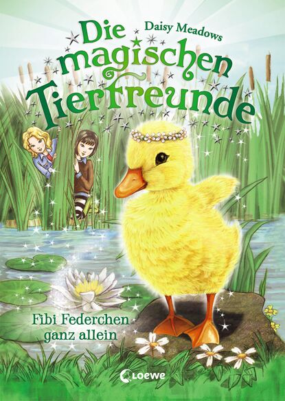 Meadows Daisy: Die magischen Tierfreunde 3 - Fibi Federchen ganz allein