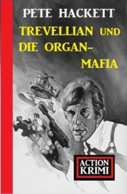 Hackett Pete: Trevellian und die Organ-Mafia: Action Krimi