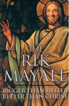 Mayall Rik: Bigger than Hitler - Better than Christ