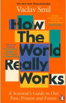 Smil Vaclav: How the World Really Works. A Scientist’s Guide to Our Past, Present and Future