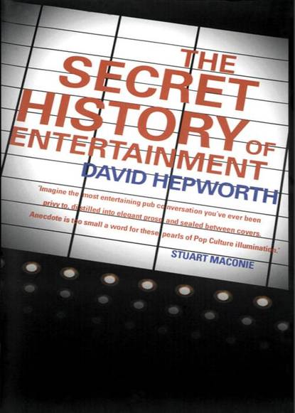 Hepworth David: The Secret History of Entertainment