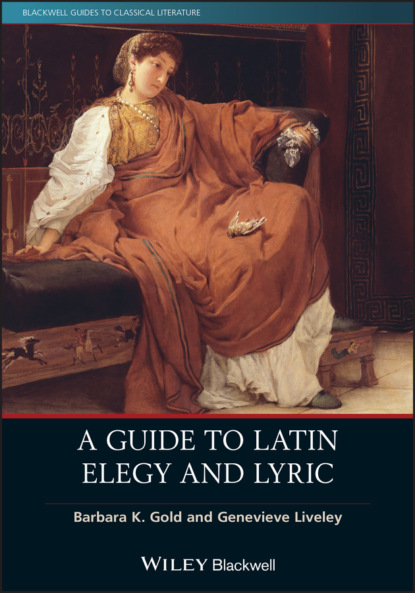 K. Barbara Gold: A Guide to Latin Elegy and Lyric