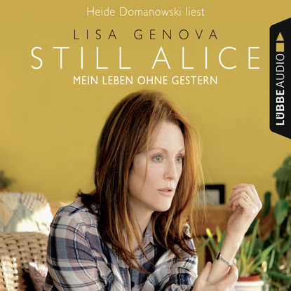 Genova Lisa: Still Alice - Mein Leben ohne Gestern (ungekürzt)