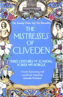 Livingstone Natalie: The Mistresses of Cliveden.Three Centuries of Scandal, Power and Intrigue in an English Stately Home