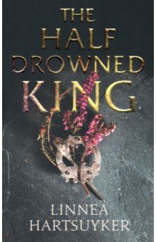 Hartsuyker Linnea: The Half-Drowned King