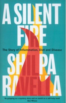 Ravella Shilpa: A Silent Fire. The Story of Inflammation, Diet and Disease