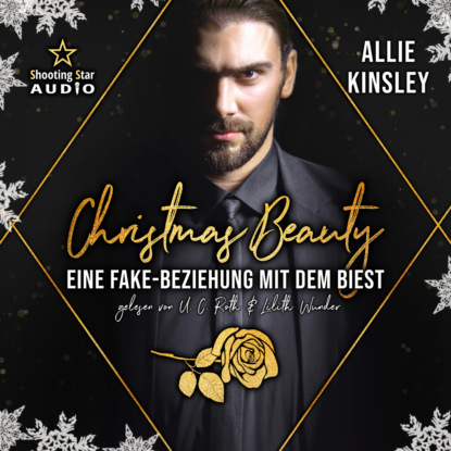 Kinsley Allie: Christmas Beauty: Eine Fake-Beziehung mit dem Biest - Märchenhafte Weihnachten in Boston, Band 2 (ungekürzt)
