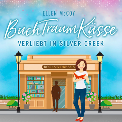 McCoy Ellen: BuchTraumKüsse - Verliebt in Silver Creek, Band 2 (ungekürzt)