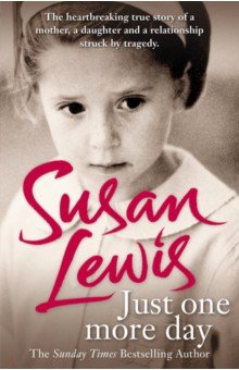 Lewis Susan: Just One More Day. A Memoir