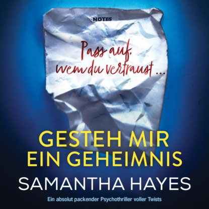 Hayes Samantha: Gesteh mir ein Geheimnis - Ein absolut packender Psychothriller voller Twists (Ungekürzt)