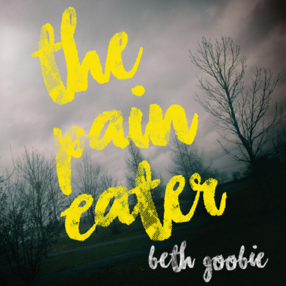 Goobie Beth: The Pain Eater (Unabridged)
