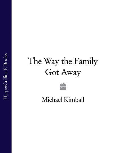 Kimball Michael: The Way the Family Got Away