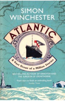 Winchester Simon: Atlantic. A Vast Ocean of a Million Stories