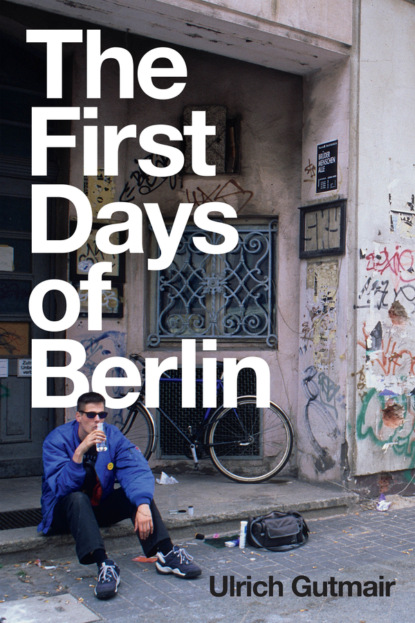 Gutmair Ulrich: The First Days of Berlin