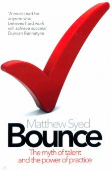 Syed Matthew: Bounce. The Myth of Talent and the Power of Practice