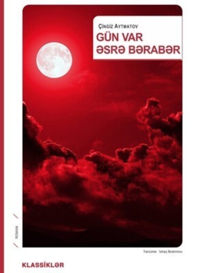 Айтматов Чингиз: Gün var əsrə bərabər