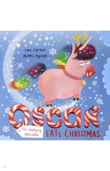 Carter Lou: Oscar the Hungry Unicorn Eats Christmas