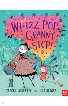 Corderoy Tracey: Whizz! Pop! Granny, Stop!