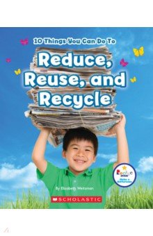 Weitzman Elizabeth: 10 Things You Can Do to Reduce, Reuse, Recycle