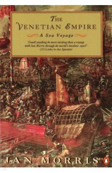 Morris Jan: The Venetian Empire. A Sea Voyage