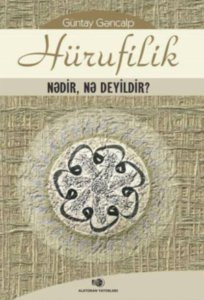 Gəncalp Güntay: Hürufilik nədir, nə deyildir?