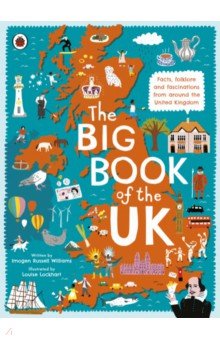 Russell Williams Imogen: The Big Book of the UK. Facts, folklore and fascinations from around the United Kingdom