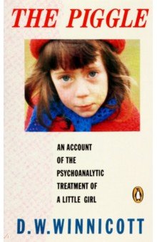 Winnicott A. D.: The Piggle. An Account of the Psychoanalytic Treatment of a Little Girl