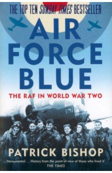 Bishop Patrick: Air Force Blue. The RAF in World War Two