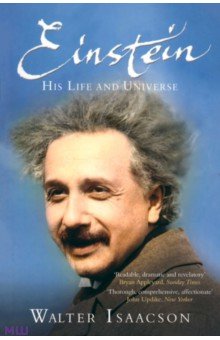 Isaacson Walter: Einstein. His Life and Universe