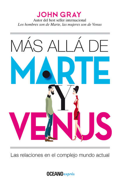 Gray John: Más allá de Marte y Venus - Las relaciones en el complejo mundo actual