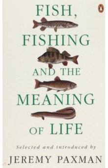 Paxman Jeremy: Fish, Fishing and the Meaning of Life
