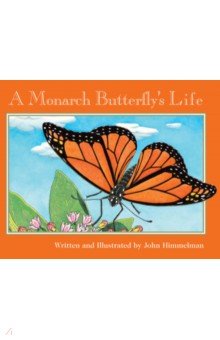 Himmelman John: A Monarch Butterfly's Life